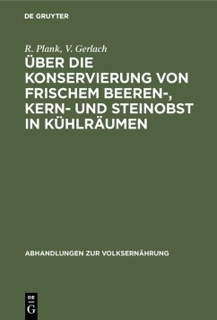 Über die Konservierung von frischem Beeren-, Kern- und Steinobst in Kühlräumen (eBook, PDF) - Plank, R.; Gerlach, V.
