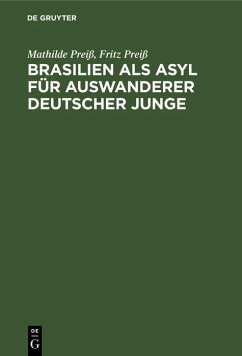 Brasilien als Asyl für Auswanderer deutscher Junge (eBook, PDF) - Preiß, Mathilde; Preiß, Fritz