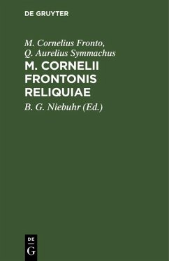 M. Cornelii Frontonis Reliquiae (eBook, PDF) - Fronto, M. Cornelius; Symmachus, Q. Aurelius