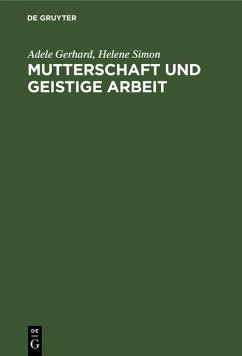 Mutterschaft und geistige Arbeit (eBook, PDF) - Gerhard, Adele; Simon, Helene