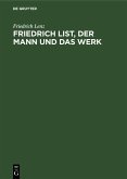 Friedrich List, der Mann und das Werk (eBook, PDF)