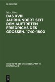 Das XVIII. Jahrhundert seit dem Auftreten Friedrichs des Großen. 1740-1800 (eBook, PDF)