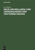 Neue Grundlagen und Anwendungen der Vektorrechnung (eBook, PDF)