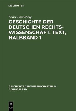 Geschichte der Deutschen Rechtswissenschaft. Text, Halbband 1 (eBook, PDF) - Landsberg, Ernst