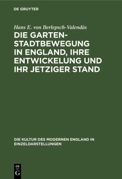 Die Gartenstadtbewegung in England, ihre Entwickelung und ihr jetziger Stand (eBook, PDF) - Berlepsch-Valendàs, Hans E. von