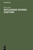 Entlegene Spuren Goethes (eBook, PDF) Entlegene Spuren Goethes (eBook, PDF)