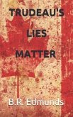 Trudeau's lies matter