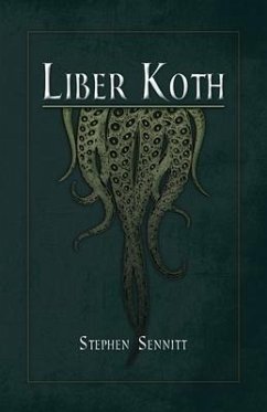 Liber Koth: La Magie du Mythe de Cthulhu - Sennitt, Stephen