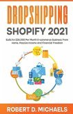 Dropshipping Shopify 2021 Build An $35,000 Per Month E-commerce Business From Home, Passive Income And Financial Freedom
