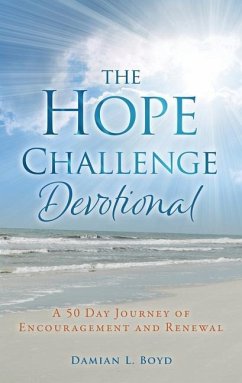 The Hope Challenge Devotional: A 50 Day Journey of Encouragement and Renewal - Boyd, Damian L.