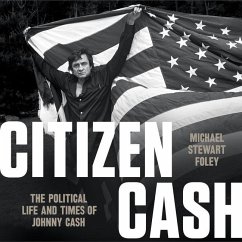 Citizen Cash Lib/E: The Political Life and Times of Johnny Cash - Foley, Michael Stewart