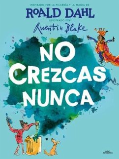 No Crezcas Nunca / Never Grow Up - Dahl, Roald