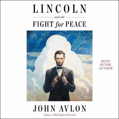 Lincoln and the Fight for Peace - Avlon, John