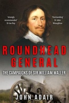 Roundhead General: The Campaigns of Sir William Waller - Adair, John