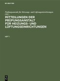 Mitteilungen der Prüfungsanstalt für Heizungs- und Lüftungseinrichtungen. Heft 1 (eBook, PDF)
