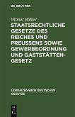 Staatsrechtliche Gesetze des Reiches und Preußens sowie Gewerbeordnung und Gaststättengesetz (eBook, PDF)