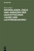 Grundlagen, Ziele und Grenzen der Leuchttechnik <Auge und Lichterzeugung> (eBook, PDF)