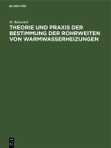 Theorie und Praxis der Bestimmung der Rohrweiten von Warmwasserheizungen (eBook, PDF)