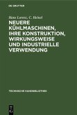 Neuere Kühlmaschinen, ihre Konstruktion, Wirkungsweise und industrielle Verwendung (eBook, PDF)