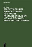 Selektiv-Schutzeinrichtungen für Hochspannungsanlagen mit Anleitung zu ihrer Projektierung (eBook, PDF)