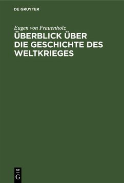 Überblick über die Geschichte des Weltkrieges (eBook, PDF) - Frauenholz, Eugen von