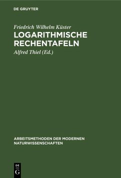 Logarithmische Rechentafeln (eBook, PDF) - Küster, Friedrich Wilhelm
