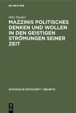 Mazzinis politisches Denken und Wollen in den geistigen Strömungen seiner Zeit (eBook, PDF) Mazzinis politisches Denken und Wollen in den geistigen Strömungen seiner Zeit (eBook, PDF)