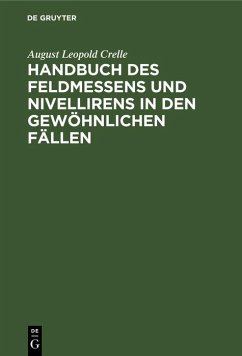 Handbuch des Feldmessens und Nivellirens in den gewöhnlichen Fällen (eBook, PDF) - Crelle, August Leopold