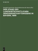 Der Stand des landwirtschaftlichen Genossenschaftswesens in Bayern, 1899 (eBook, PDF)