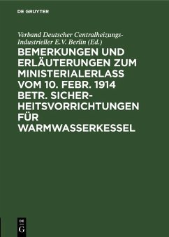 Cover Bemerkungen und Erläuterungen zum Ministerialerlaß vom 10. Febr. 1914 betr. Sicherheitsvorrichtungen für Warmwasserkessel (eBook, PDF)