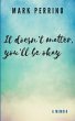 It doesn't matter, you'll be okay - Bild 1