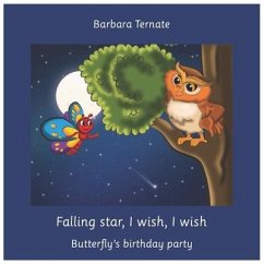 Falling star, I wish, I wish. Butterfly's birthday party: A bedtime story for little dreamers - Ternate, Barbara