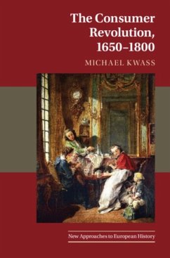 The Consumer Revolution, 1650-1800 - Kwass, Michael (The Johns Hopkins University, Maryland)