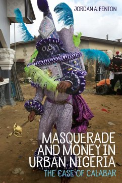 Masquerade and Money in Urban Nigeria - Fenton, Dr Jordan