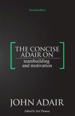 The Concise Adair on Teambuilding and Motivation - Adair, John