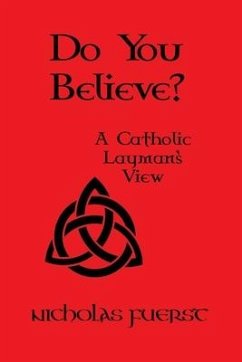 Do You Believe?: A Catholic Layman's View - Fuerst, Nicholas