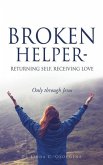Broken Helper - Returning self, Receiving love: Only through Jesus