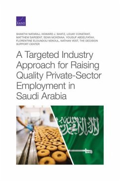 A Targeted Industry Approach for Raising Quality Private-Sector Employment in Saudi Arabia - Nataraj, Shanthi; Shatz, Howard J; Constant, Louay; Sargent, Matthew; Mckenna, Sean; Abdelfatah, Yousuf; Nekoul, Florentine; Vest, Nathan