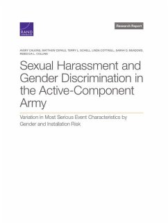 Sexual Harassment and Gender Discrimination in the Active-Component Army: Variation in Most Serious Event Characteristics by Gender and Installation R - Calkins, Avery; Cefalu, Matthew; Schell, Terry L.