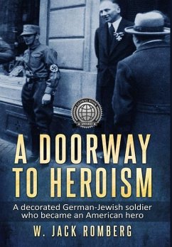 A Doorway to Heroism: A decorated German-Jewish Soldier who became an American Hero - Romberg, W Jack