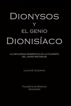 Dionysos y el genio dionisíaco: La influencia romántica en la filosofía del joven Nietzsche - Aldonati, Lucas Gonzalo