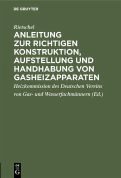 Cover Anleitung zur richtigen Konstruktion, Aufstellung und Handhabung von Gasheizapparaten (eBook, PDF)