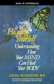 HEALING YOURSELF UNDERSTANDING HOW YOUR MIND CAN HEAL YOUR BODY (eBook, ePUB)
