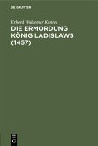 Die Ermordung König Ladislaws (1457) (eBook, PDF)