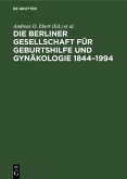 Die Berliner Gesellschaft für Geburtshilfe und Gynäkologie 1844-1994 (eBook, PDF)