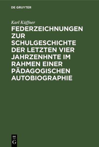 Federzeichnungen zur Schulgeschichte der letzten vier Jahrzenhnte im Rahmen einer pädagogischen Autobiographie (eBook, PDF)