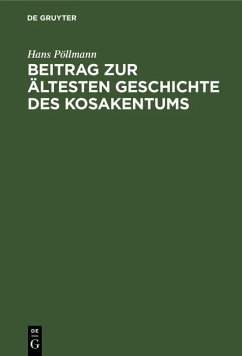 Beitrag zur ältesten Geschichte des Kosakentums (eBook, PDF) - Pöllmann, Hans