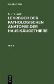 E. F. Gurlt: Lehrbuch der pathologischen Anatomie der Haus-Säugethiere. Teil 1 (eBook, PDF)