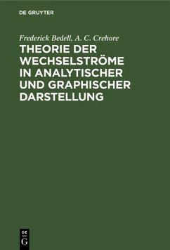 Theorie der Wechselströme in analytischer und graphischer Darstellung (eBook, PDF) - Bedell, Frederick; Crehore, A. C.