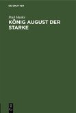 König August der Starke (eBook, PDF) König August der Starke (eBook, PDF)